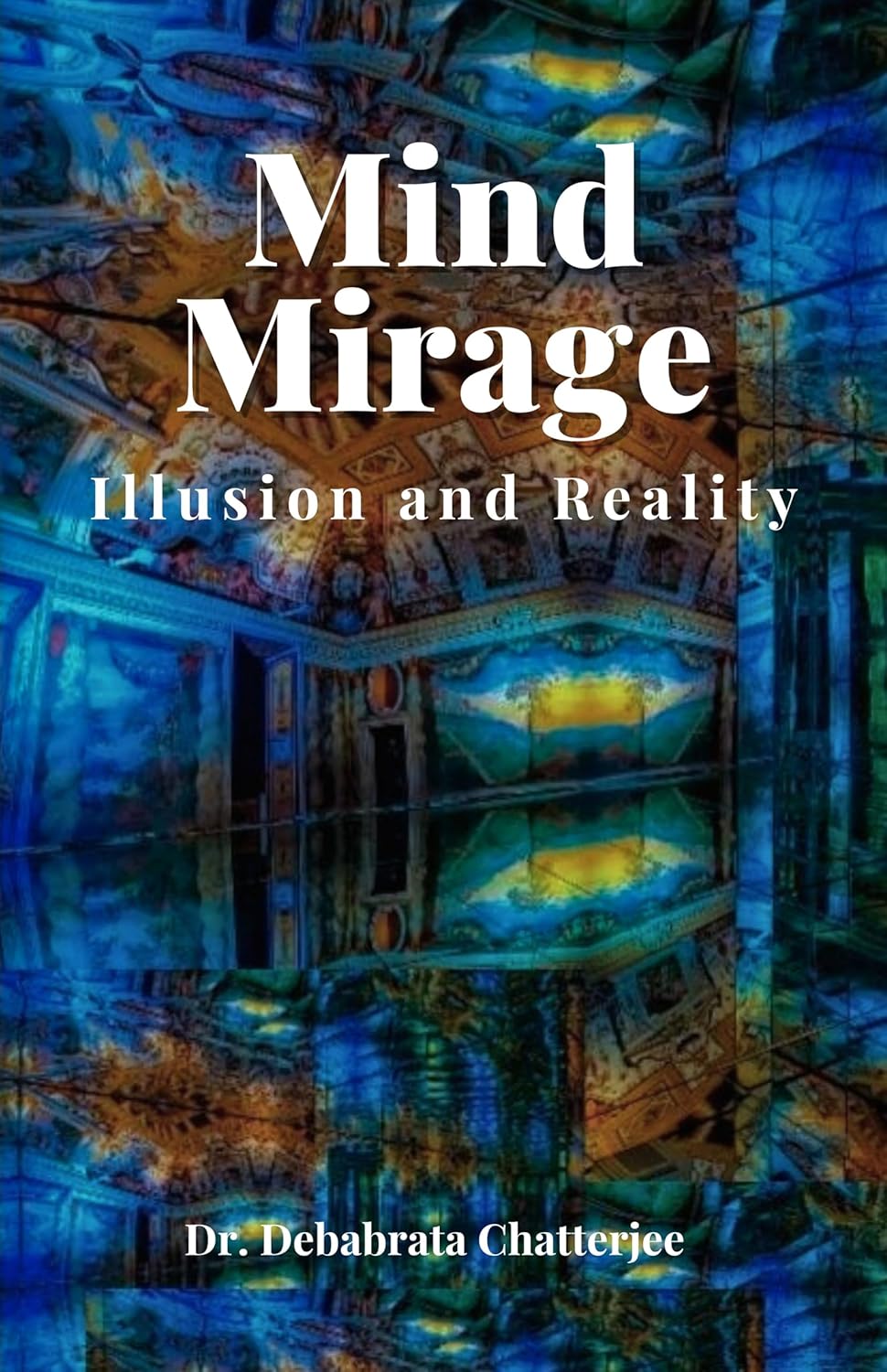 Mind Mirage - Illusion and Reality